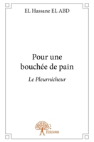 Pour une bouchée de pain: Le Pleurnicheur (French Edition) 2332659668 Book Cover