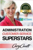 Administration Customer Service Superstars: Six attitudes that bring out our best 154234400X Book Cover