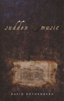 Sudden Music: Improvisation, Sound, Nature 0820349127 Book Cover