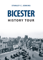 Bicester History Tour 1445655799 Book Cover