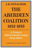 The Aberdeen Coalition 1852 - 1855 0521071615 Book Cover