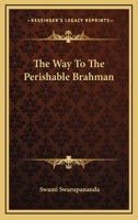The Way To The Perishable Brahman 1425340334 Book Cover