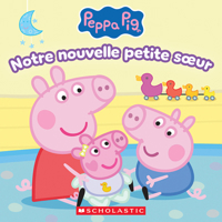 Peppa Pig : Notre nouvelle petite soeur 1039716504 Book Cover