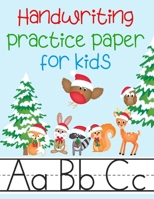 Handwriting Practice Paper for Kids: Kindergarten Preschoolers Writing Dotted Lined Sheets Notebook |  Christmas Woodland Creatures Theme 1694618668 Book Cover