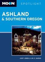 Moon Spotlight Ashland & Southern Oregon 1612387918 Book Cover