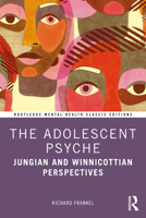 The Adolescent Psyche: Jungian and Winnicottian Perspectives 041516799X Book Cover