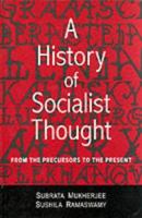 A History of Socialist Thought: From the Precursors to the Present 0761994653 Book Cover
