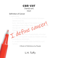 I Define Cancer!: A Book of Definitions by People 1973685051 Book Cover
