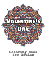 Valentine's Day Coloring Book for Adults: Featuring Romantic Valentine's Day Designs to Color with Beautiful Flowers, Funny Valentines Day Quotes , ... Mandala Designs for Stress and Relaxation B08TQ7DSFV Book Cover