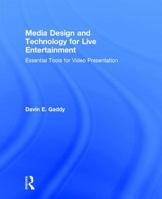 Media Design and Technology for Live Entertainment: Essential Tools for Video Presentation 1138215139 Book Cover