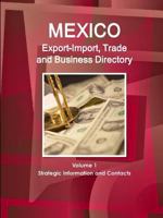 Mexico Export-Import, Trade and Business Directory Volume 1 Strategic Information and Contacts 1433033119 Book Cover
