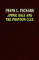 Jimmie Dale and the Phantom Clue 1519605382 Book Cover