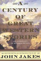 A Century of Great Western Stories 0739409743 Book Cover
