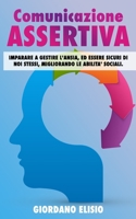 Comunicazione assertiva: Imparare a gestire l' ansia, ed essere sicuri di noi stessi, migliorando le abilita' sociali . B09484PRNJ Book Cover