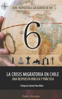 La Crisis Migratoria en Chile: Una Respuesta Bíblica y Práctica 9566019076 Book Cover