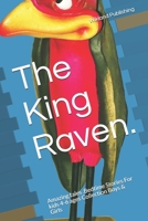 The King Raven.: Amazing tales .Bedtime Stories For kids 4-6 ages Collection Boys & Girls B087CRN76W Book Cover