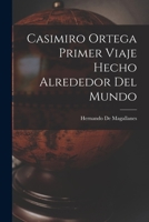 Casimiro Ortega Primer Viaje Hecho Alrededor Del Mundo 1018990984 Book Cover