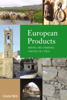 European Products: Making and Unmaking Heritage in Cyprus 1785335170 Book Cover