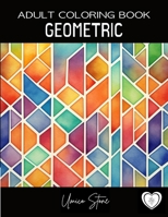 Geometric Adult Coloring Book: Patterns and Designs for Stress Relief and Relaxation B0C9HBNSP8 Book Cover