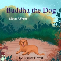 Buddha The Dog: Makes A Friend B0GKQ9PDY5 Book Cover