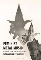 Feminist Metal Music: Learning from the Underground (Extreme Sounds Studies: Global Socio-Cultural Explorations) 1666963895 Book Cover