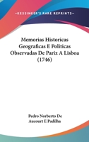 Memorias Historicas Geograficas E Politicas Observadas De Pariz A Lisboa (1746) 1104192683 Book Cover
