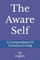 The Aware Self: A Compendium Of Conscious Living null Book Cover