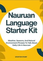 Nauruan Language Starter Kit: Weather, Seasons, And Natural Environment Phrases To Talk About Daily Life In Nauruan B0FLXLFWGY Book Cover
