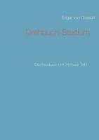 Drehbuch-Studium: Das Fachbuch zum Drehbuch Teil I 3744818063 Book Cover