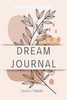 DREAM JOURNAL: Capture, Catalog, and Explore Your Dreams 1734407050 Book Cover