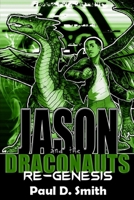 Jason and the Draconauts: ReGenesis 0692986596 Book Cover