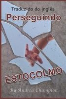 Perseguindo Estocolmo : Um Conto Americano 1712399284 Book Cover