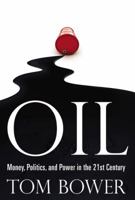 Oil: Money, Politics, and Power in the 21st Century 0007276540 Book Cover