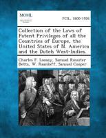 Collection of the Laws of Patent Privileges of All the Countries of Europe, the United States of N. America and the Dutch West-Indies. 1287353185 Book Cover