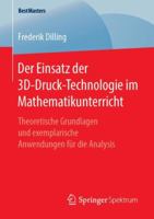 Der Einsatz der 3D-Druck-Technologie im Mathematikunterricht: Theoretische Grundlagen und exemplarische Anwendungen für die Analysis (BestMasters) 3658249854 Book Cover