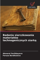 Badania siarczkowania materialów technogenicznych siarka (Polish Edition) 6208697166 Book Cover