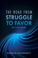 The Road From Struggle to Favor: My Life Story B0HCWX65NL Book Cover