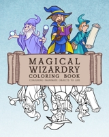 Magical Wizardry Coloring Book: Conjuring Inanimate Objects To Life B083XX3SRJ Book Cover