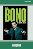 Bono: In the Name of Love 1560257172 Book Cover