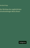 Der Rucklass Der Unglucklichen Schottenkonigin Maria Stuart 1275330258 Book Cover