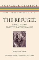 The Refugee: Narratives of Fugitive Slaves in Canada (Voyageur Classics) 1552671364 Book Cover