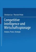 Competitive Intelligence Und Wirtschaftsspionage: Analyse, Praxis, Strategie 3409120203 Book Cover