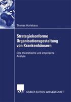 Strategiekonforme Organisationsgestaltung Von Krankenhausern: Eine Theoretische Und Empirische Analyse 3824480808 Book Cover