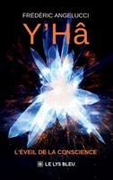 Y'Hâ: L'éveil de la conscience (French Edition) B0GLG69VCK Book Cover