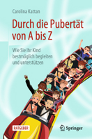 Durch Die Pubert?t Von a Bis Z : Wie Sie Ihr Kind Bestm?glich Begleiten und Unterst?tzen 3658281324 Book Cover