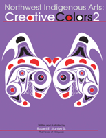 Northwest Native Arts: Creative Colors 2 (Northwest Native Arts) 0888395337 Book Cover