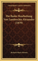 Die Basler Bearbeitung Von Lambrechts Alexander (1879) 3337737226 Book Cover