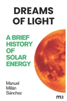 Dreams of light: A brief history of solar energy B0FRSB4W91 Book Cover