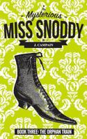 The Mysterious Miss Snoddy: The Orphan Train 0692114521 Book Cover