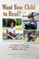 Want Your Child to Read?: A roadmap to help your child read 1 1/2 - 2 years ABOVE grade level B0C2SJHH1G Book Cover